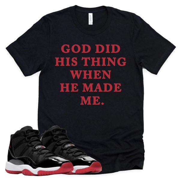 God Did His Thing Shirt Retro Air Jordan 11 BRED Sneaker Match Tee Jezsport.com