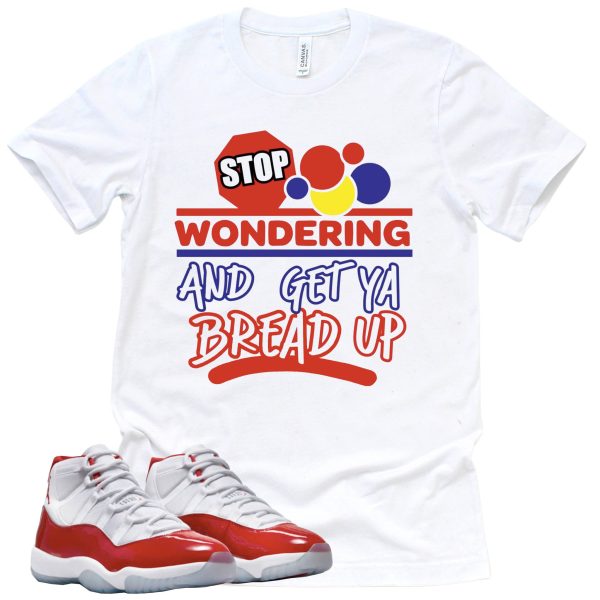 Get Ya Bread Up Retro Air Jordan 11 Cherry Red Sneaker Match Tee Jezsport.com