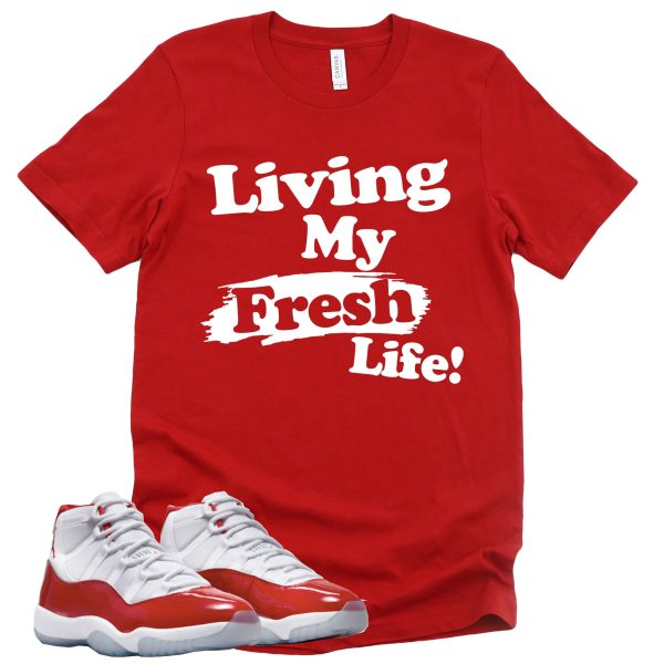 Living My Fresh Life Retro Air Jordan 11 Cherry Red Sneaker Match Tee Jezsport.com