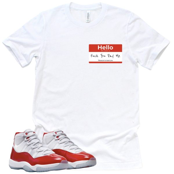 Hello Pay Me Retro Air Jordan 11 Cherry Red Sneaker Match Tee Jezsport.com