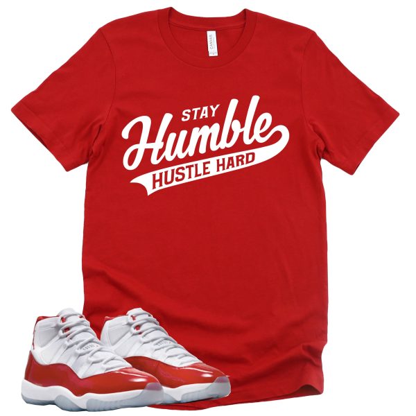 Stay Humble Hustle Hard Retro Air Jordan 11 Cherry Red Sneaker Match Tee Jezsport.com