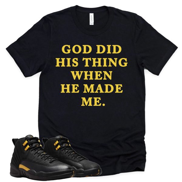 God Did His Thing Shirt Retro Air Jordan 12 Black Taxi Sneaker Match Tee Jezsport.com