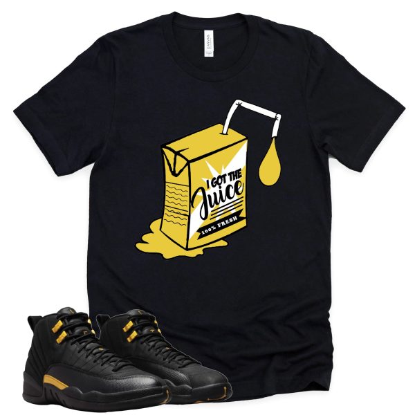 I Got The Juice Retro Air Jordan 12 Black Taxi Sneaker Match Tee Jezsport.com