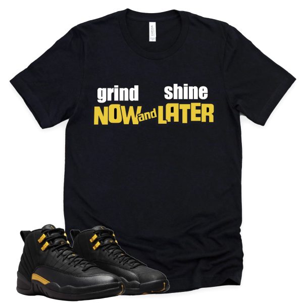 Grind Now And Shine Later Retro Air Jordan 12 Black Taxi Sneaker Match Tee Jezsport.com