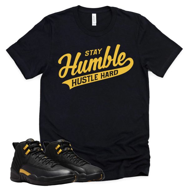 Stay Humble Hustle Hard Retro Air Jordan 12 Black Taxi Sneaker Match Tee Jezsport.com