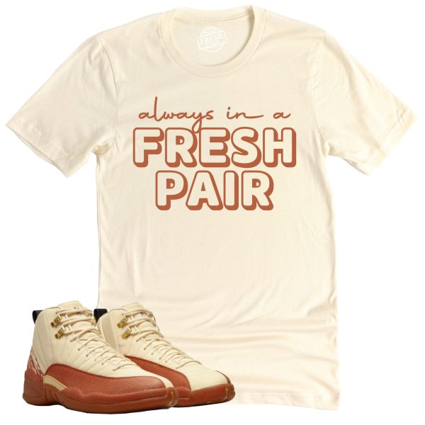 Always In A Fresh Pair Shirt Retro Air Jordan 12 Eastside Golf Sneaker Match Tee Jezsport.com