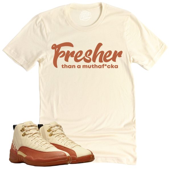 Fresher Than A Mofo Shirt Retro Air Jordan 12 Eastside Golf Sneaker Match Tee Jezsport.com