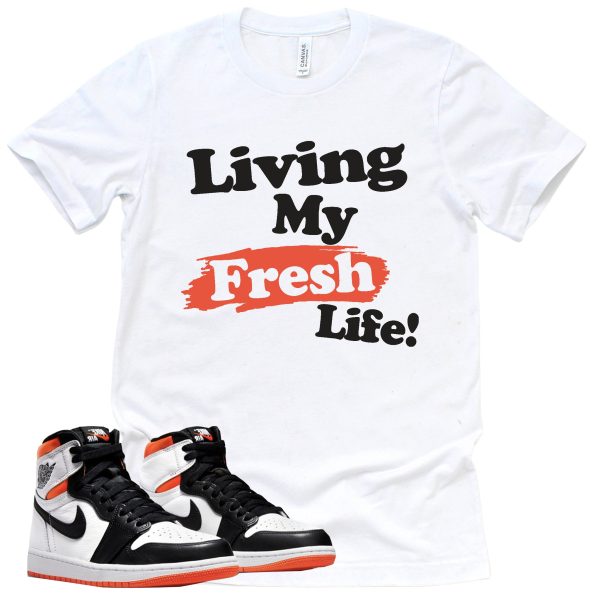 Living My Fresh Life Shirt Retro Air Jordan 1 Electro Orange Sneaker Match Tee Jezsport.com