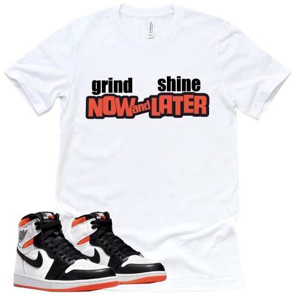 Grind Now Shine Later Shirt Retro Air Jordan 1 Electro Orange Sneaker Match Tee Jezsport.com