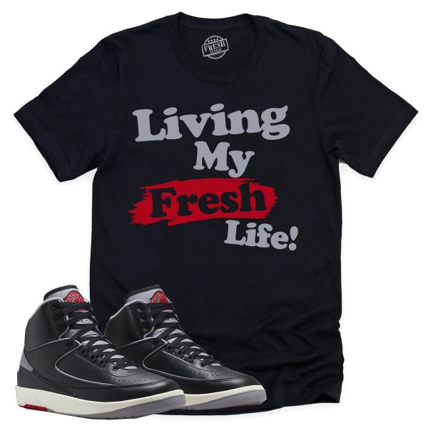 Living My Fresh Life Shirt, Retro Air Jordan 2 Black Cement Sneaker Match Tee Jezsport.com