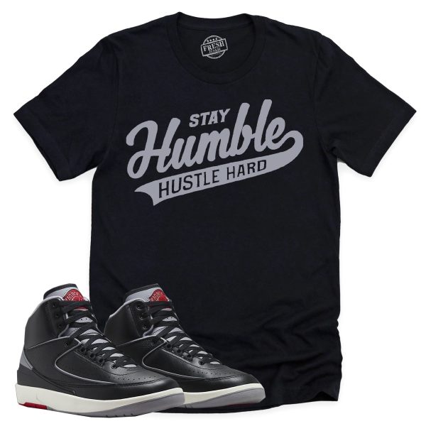 Stay Humble Hustle Hard Shirt, Retro Air Jordan 2 Black Cement Sneaker Match Tee Jezsport.com