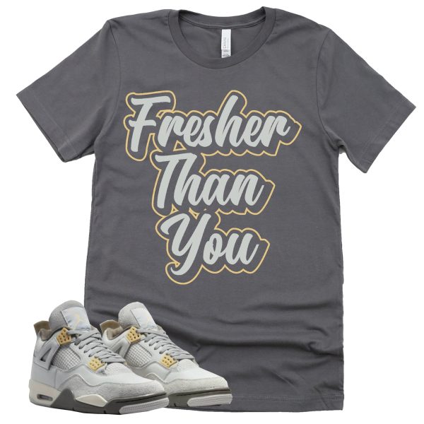 Fresher Than You Shirt Retro Air Jordan 4 Craft Photon Dust Sneaker Match Tee Jezsport.com