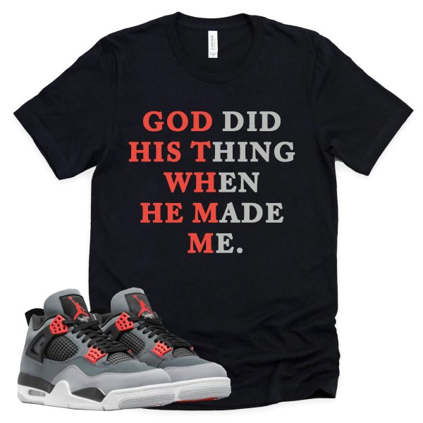 God Did His Thing Shirt Retro Air Jordan 4 Infrared Sneaker Match Tee Jezsport.com