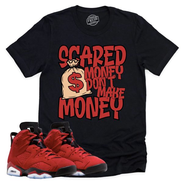 Scared Money Shirt Retro Air Jordan 6 Toro Bravo Sneaker Match Tee Jezsport.com