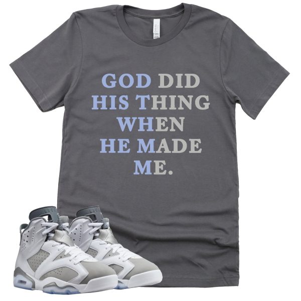 God Did His Thing Shirt Retro Air Jordan 6 Cool Grey Sneaker Match Tee Jezsport.com