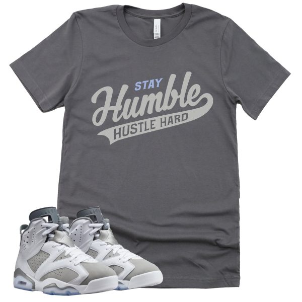 Stay Humble Hustle Hard Shirt Retro Air Jordan 6 Cool Grey Sneaker Match Tee Jezsport.com