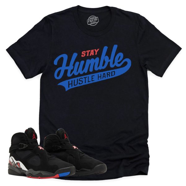 Stay Humble Hustle Hard Shirt, Air Jordan 8 Playoffs Sneaker Match Tee Jezsport.com