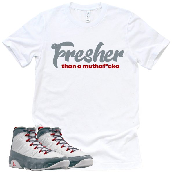 Fresher Than A Mofo Shirt Retro Air Jordan 9 Fire Red Sneaker Match Tee Jezsport.com