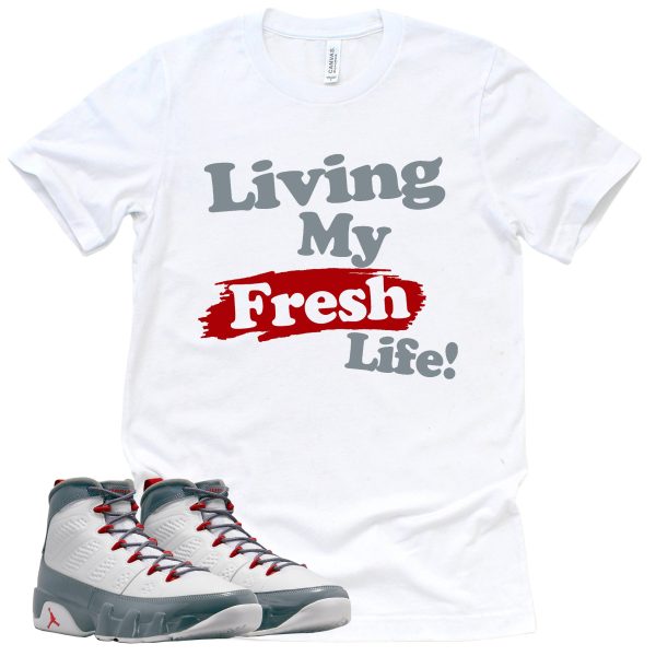 Living My Fresh Life Shirt Retro Air Jordan 9 Fire Red Sneaker Match Tee Jezsport.com