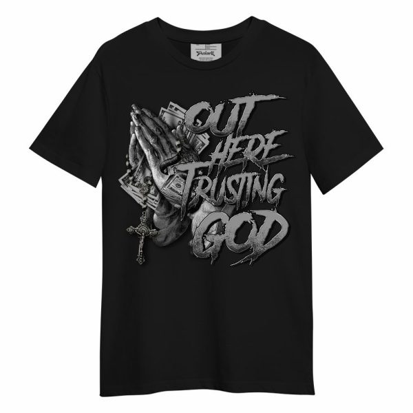 Black Wolf Grey 12s Shirt, Out Here Trusting God Money Unisex Shirt Matching Jordan Shirt Jezsport.com