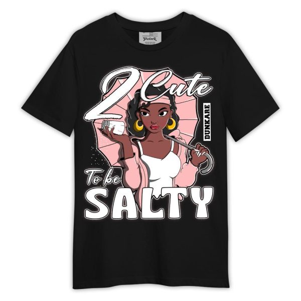 Low Legend Pink 11s Shirt, 2 Cute To Be Salty Shirt Outfit Matching Jordan Shirt Jezsport.com