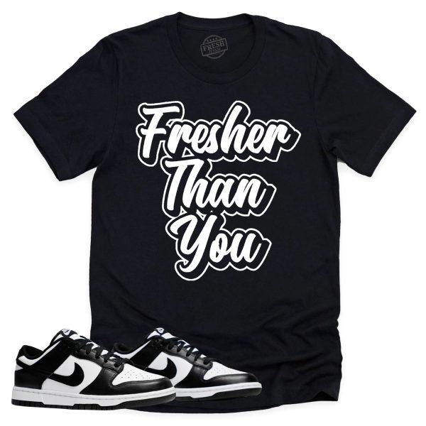 Fresher Than You Shirt Retro Dunk Low Panda Sneaker Match Tee Jezsport.com