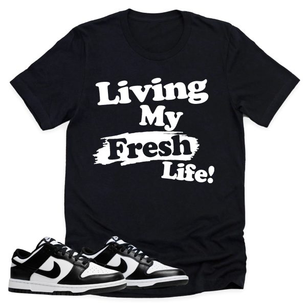 Living My Fresh Life Shirt Retro Dunk Low Panda Sneaker Match Tee Jezsport.com