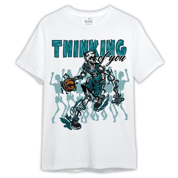 Oxidized Green 4s Shirt, Thinking Of You Basketball Shirt Outfit Matching Jordan Shirt Jezsport.com