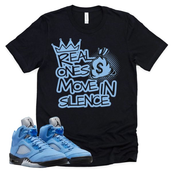 Real Ones Move In Silence Shirt Retro Air Jordan 5 University Blue Sneaker Match Tee Jezsport.com