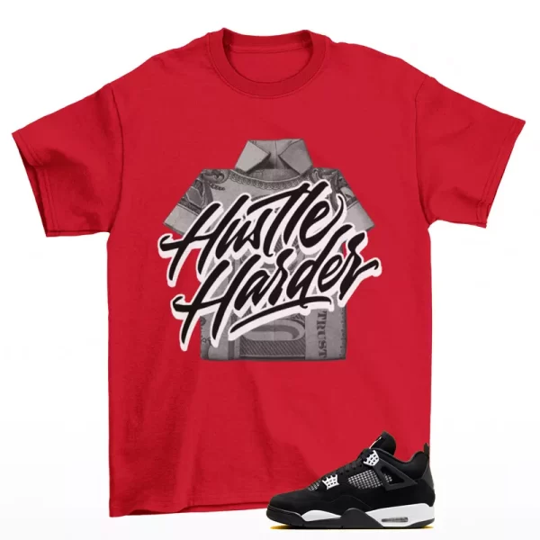 Hustle Harder Shirt Red to Match Jordan 4 Retro White Thunder FQ8138-001 Jezsport.com