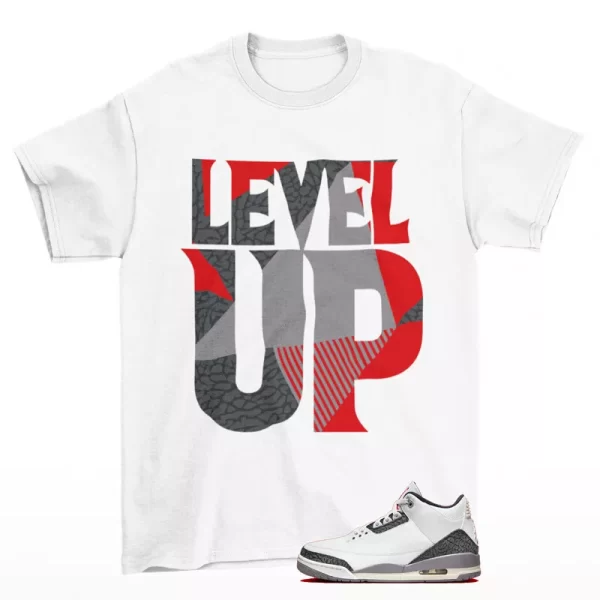 Level Up Sneaker Shirt White to Match Jordan 3 Retro Cement Grey CT8532-106 Jezsport.com