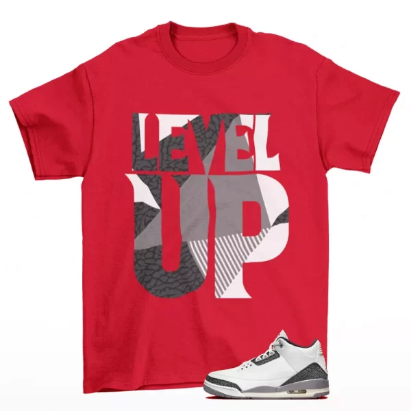 Level Up Shirt Red to Match Jordan 3 Retro Cement Grey CT8532-106 Jezsport.com