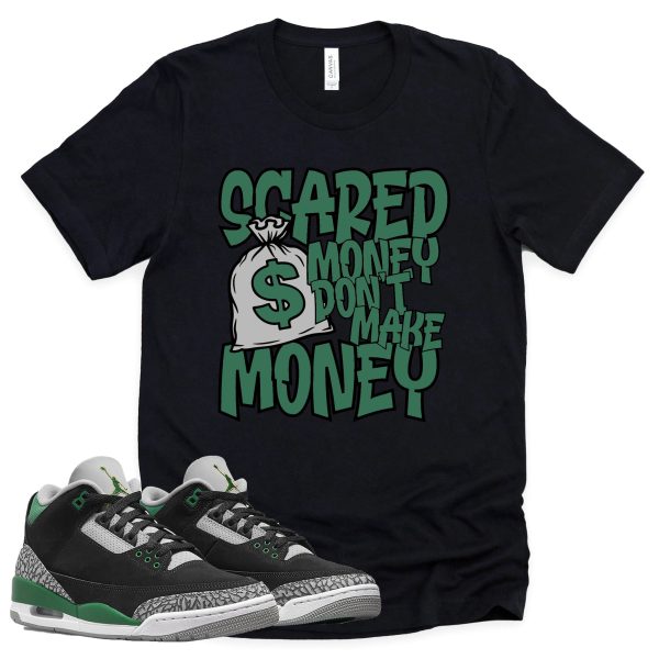 Scared Money Shirt Retro Air Jordan 3 Pine Green Sneaker Match Tee Jezsport.com