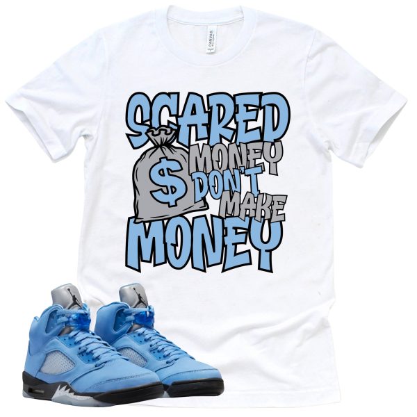 Scared Money Shirt Retro Air Jordan 5 University Blue Sneaker Match Tee Jezsport.com