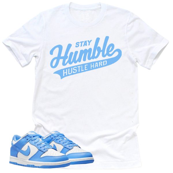 Stay Humble Hustle Hard Shirt, Retro Dunk Low University Blue Sneaker Match Tee Jezsport.com