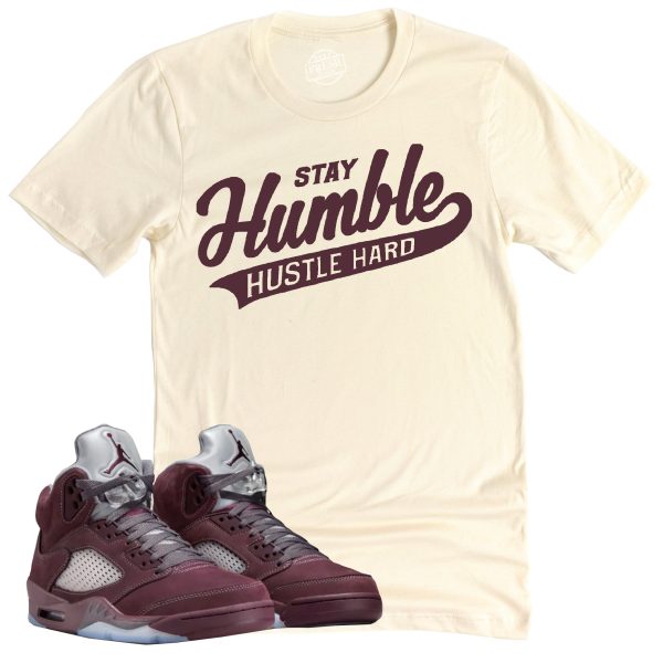 Stay Humble Hustle Hard Shirt, Air Jordan 5 Burgundy Sneaker Match Tee Jezsport.com