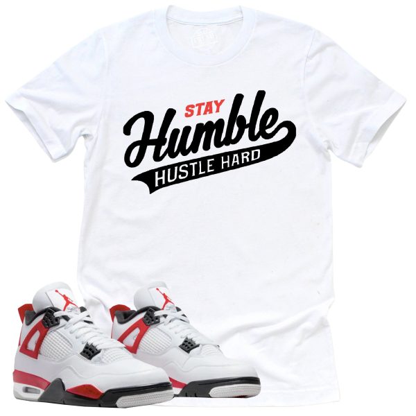 Stay Humble Hustle Hard Shirt, Retro Air Jordan 4 Red Cement Sneaker Match Tee Jezsport.com