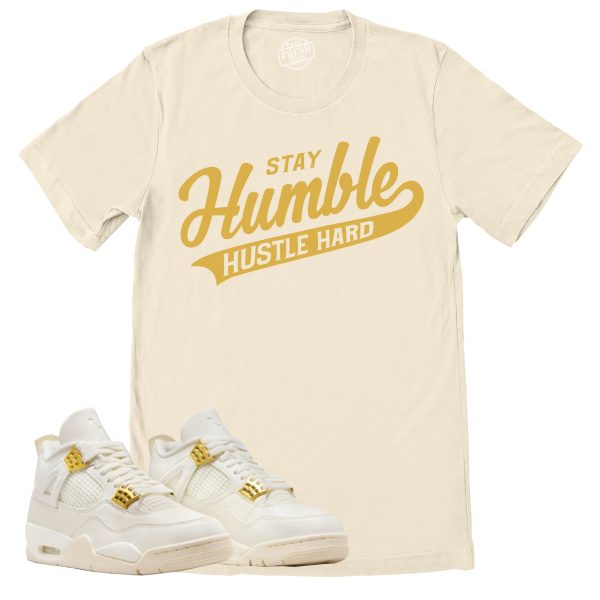 Stay Humble Hustle Hard Shirt, Retro Air Jordan 4 Sail Gold Sneaker Match Tee Jezsport.com