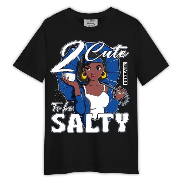 Low Space Royal 11s Shirt, 2 Cute To Be Salty Shirt Outfit Matching Jordan Shirt Jezsport.com