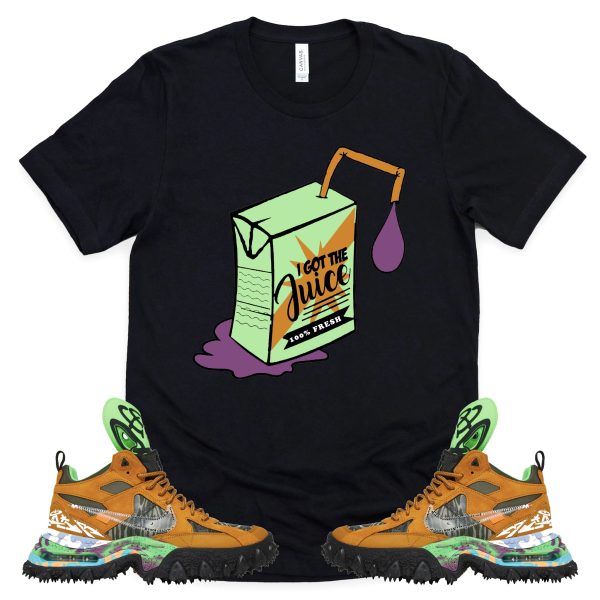 I Got The Juice Shirt OFF-WHITE X AIR TERRA FORMA Sneaker Match Tee Jezsport.com