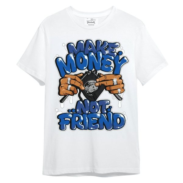 Racer Blue 5s Shirt - Make Money Not Friend Graphic Unisex Shirt Jezsport.com