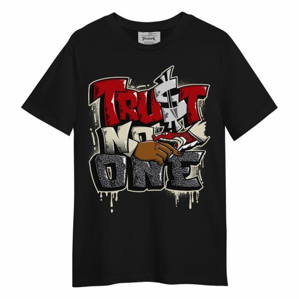 Cement Grey 3s Shirt, Trust No One Drip Shirt Outfit Unisex Shirt Matching Jordan Shirt Jezsport.com