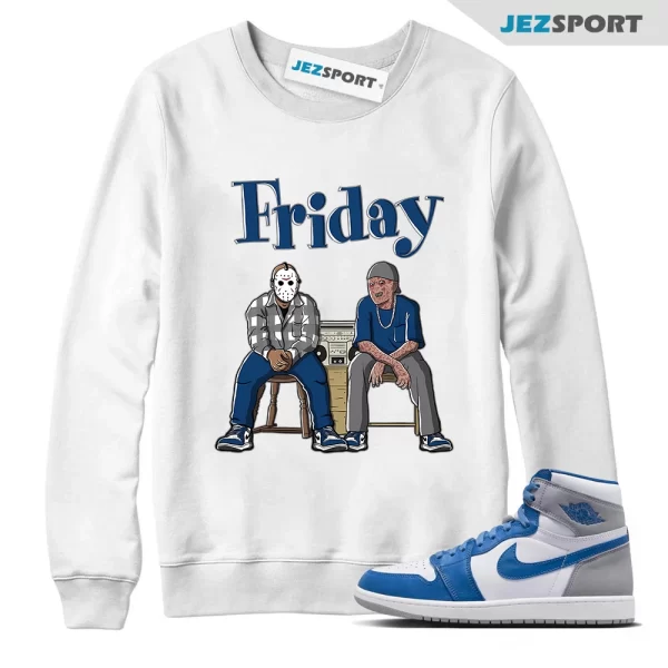 Friday Unisex Sweatshirt Match Jordan 1 High OG True Blue, Matching Sneaker Sweatshirt