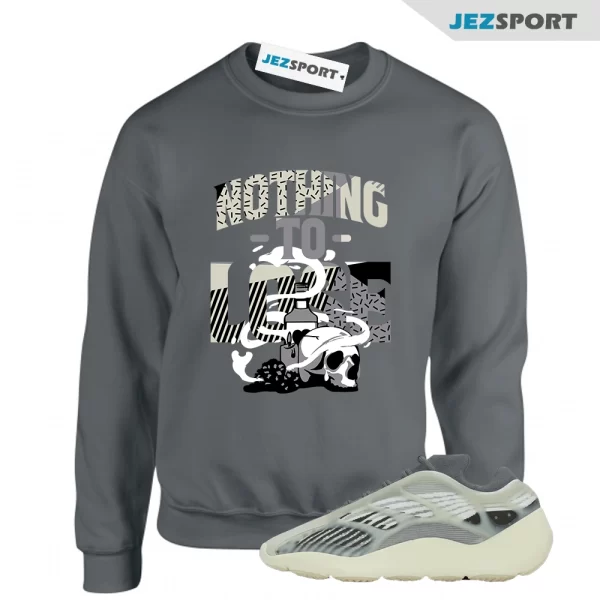 Nothing to Lose Fade Salt Sneaker Sweatshirt to Match Yeezy 700 V3 Fade Salt Matching Sneaker Sweatshirt