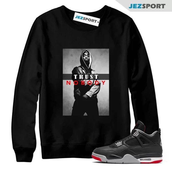 Sweatshirt to Match Jordan 4 Bred Reimagined, Trust No Body Red-Sneaker Black Tee, Matching Sneaker Sweatshirt