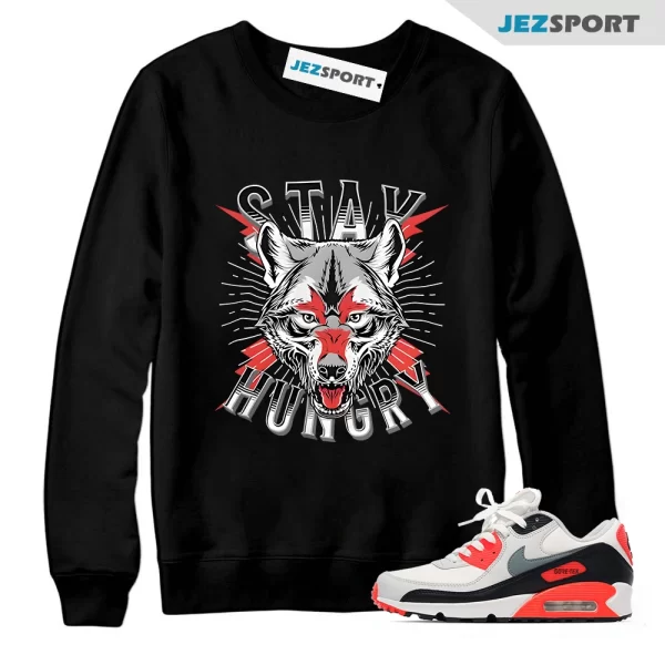 Stay Hungry Sweatshirt to Match Air Max 90 GORE-TEX Infrared FD5810-101, Matching Sneaker Sweatshirt