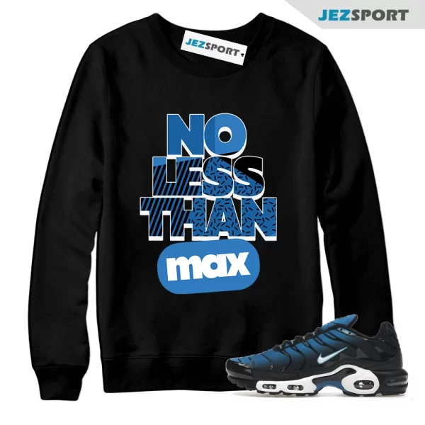 No Less Sweatshirt Black to Match Air Max Plus Aquarius Blue DM0032-402, Matching Sneaker Sweatshirt