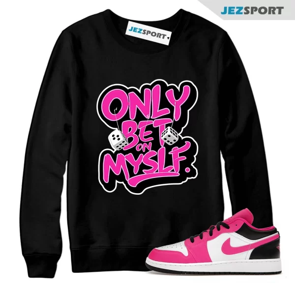 Jordan 1 Low Fierce Pink Match Sweatshirt, Bet on My Self Tee Match Fierce Pink J 1 Low, Matching Sneaker Sweatshirt