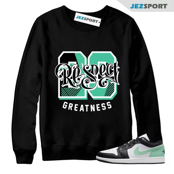 Respect Sweatshirt Black to Match Jordan 1 Low Green Glow 553558-131, Matching Sneaker Sweatshirt