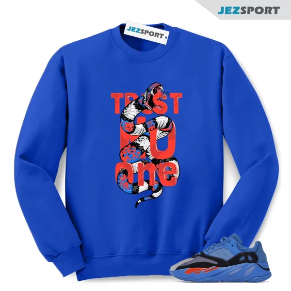 Yeezy 700 Hi-Res Blue Sweatshirt, Trust No One Sweatshirt Matching 700 Hi Res Blue, Matching Sneaker Sweatshirt